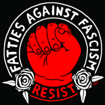A fat fist is surrounded by roses and the term 'fatties against fascism'.